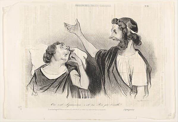 "Oui c'est Agamemnon c'est ton Roi qui t'éveille!..." (Iphigénie), plate 13 from the series Physionomies tragico-classiques, published in Le Charivari
