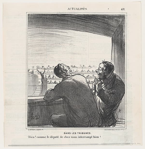 At the visitors tribune: God, our Deputy is good at interrupting!, from 'News of the day,' published in Le Charivari, April 8, 1869