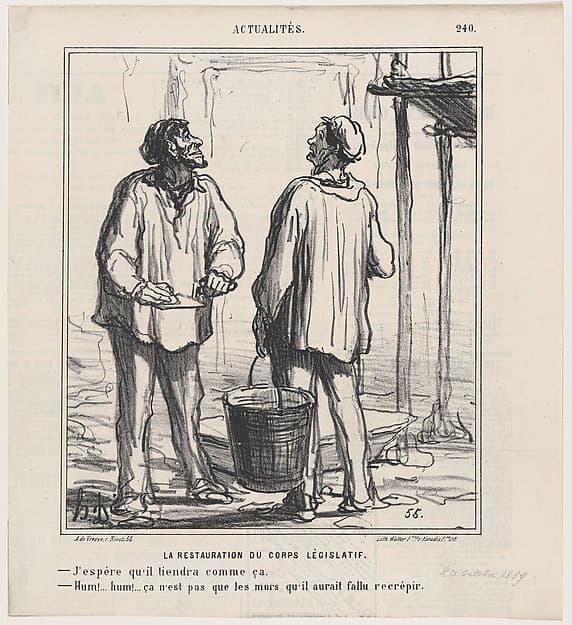The restoration of the legislative body: –Hope that it will hold like this. –Hum... hummm! Maybe it wasn't enough to just re-plaster the walls., from 'News of the day,' published in Le Charivari, October 20, 1869