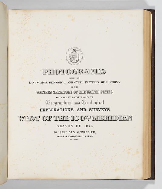 Photographs Showing Landscapes, Geological and Other Features, of Portions of the Western Territory of the United States, Obtained in connection with Geographical and Geological Explorations and Surveys West of the 100th Meridian, Season of 1871
