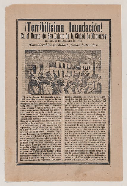 Broadsheet relating to the terrible flood in the barrio of San Luisito in the city of Monterrey on 15 August 1903, a description in the bottom section